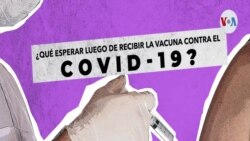 ¿Qué esperar luego de recibir la vacuna contra el COVID-19?