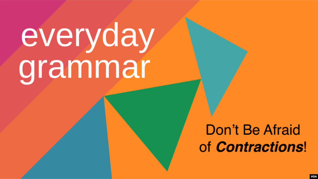 Everyday Grammar: Don't Be Afraid of Contractions!